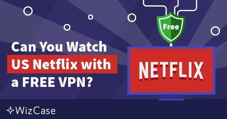 7 nejlepších bezplatných VPN pro Netflix – stále funkční v r. 2024