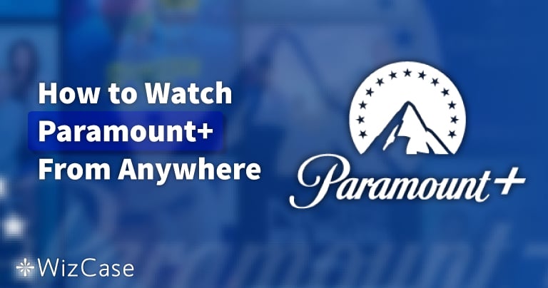 Jak sledovat Paramount+ s VPN v roce 2024 (rychlý průvodce)